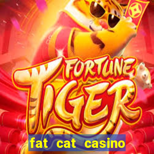 fat cat casino paga mesmo