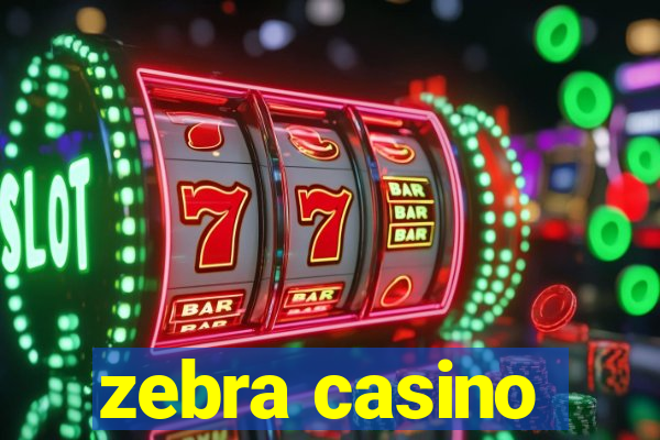 zebra casino