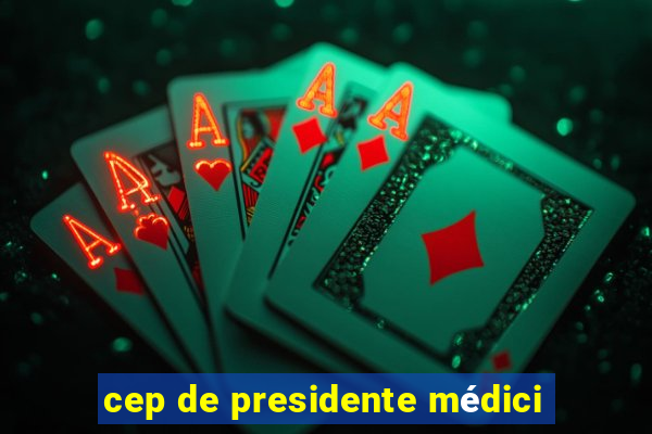 cep de presidente médici