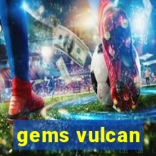 gems vulcan