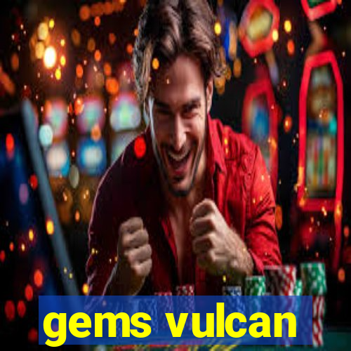 gems vulcan