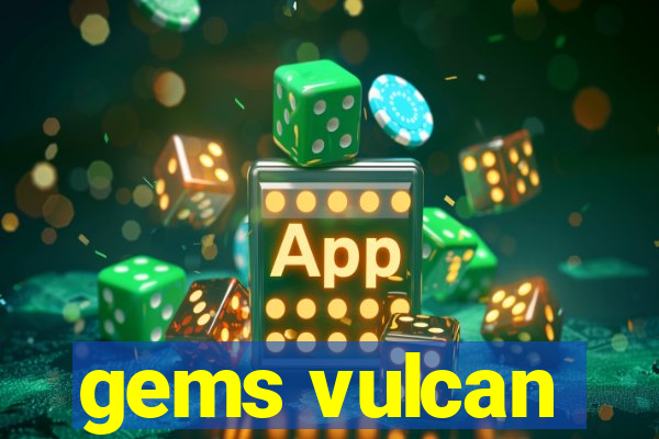 gems vulcan