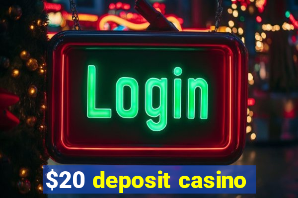 $20 deposit casino