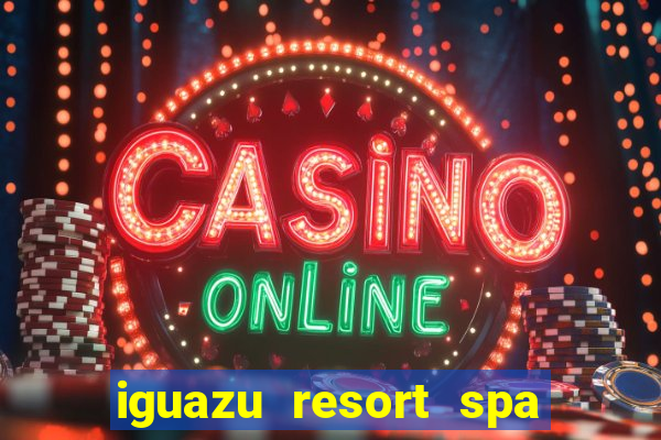 iguazu resort spa & casino