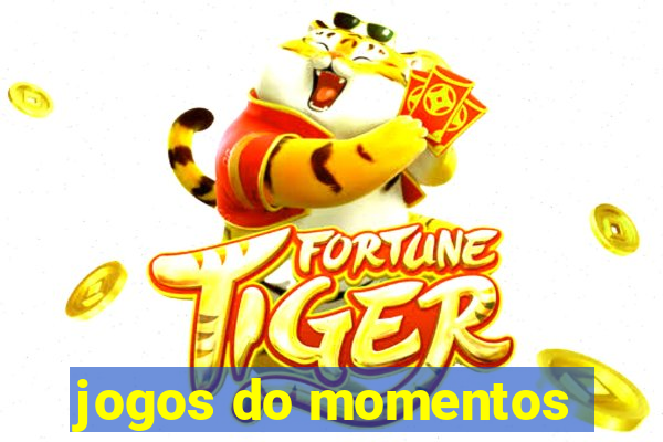 jogos do momentos