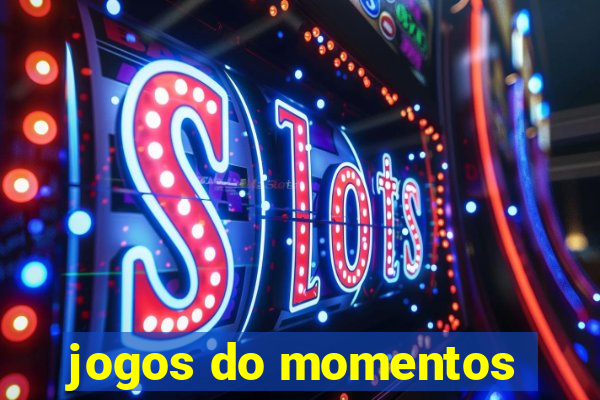 jogos do momentos