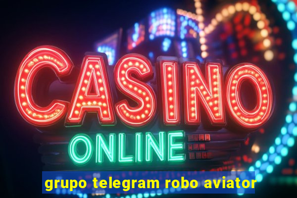 grupo telegram robo aviator