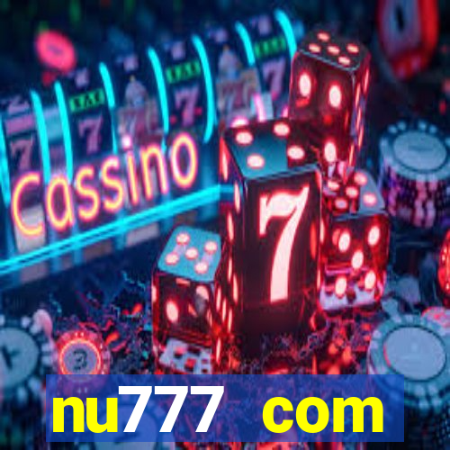 nu777 com plataforma de jogos