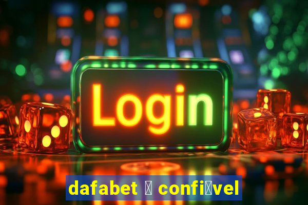 dafabet 茅 confi谩vel