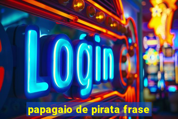 papagaio de pirata frase