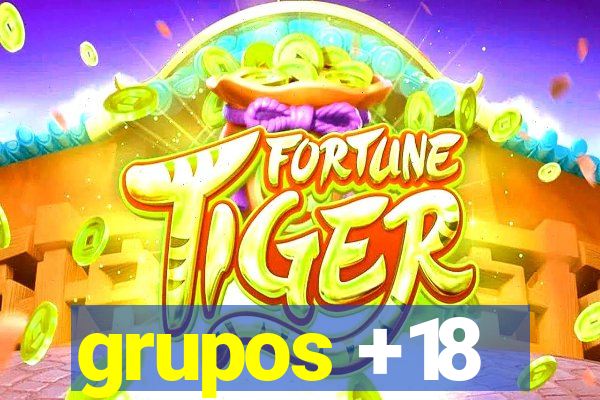 grupos +18