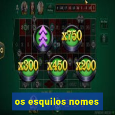 os esquilos nomes