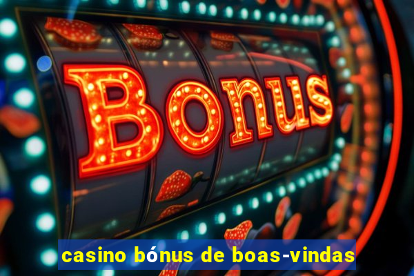 casino bónus de boas-vindas