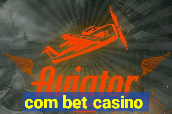 com bet casino