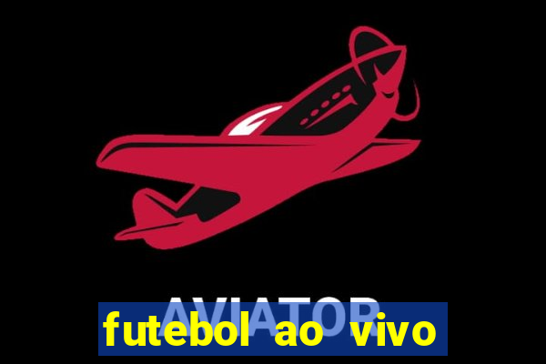 futebol ao vivo hoje online