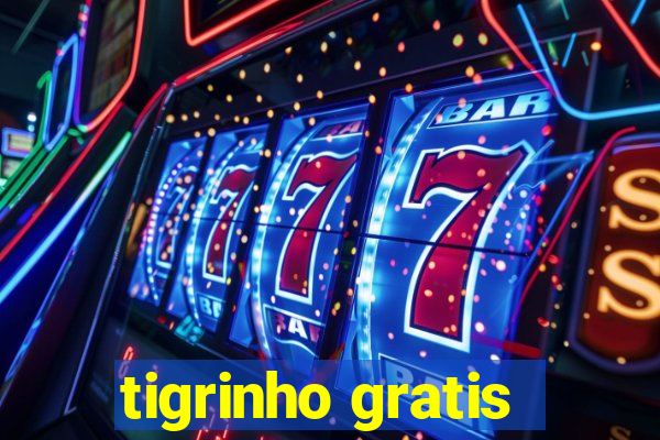 tigrinho gratis