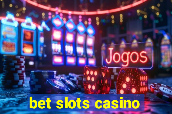 bet slots casino