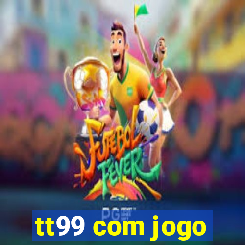 tt99 com jogo