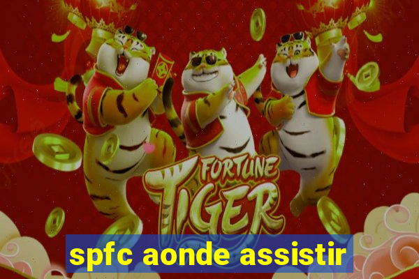 spfc aonde assistir