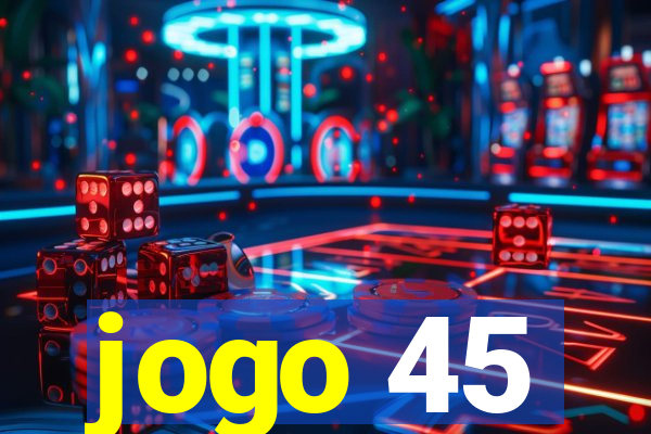 jogo 45