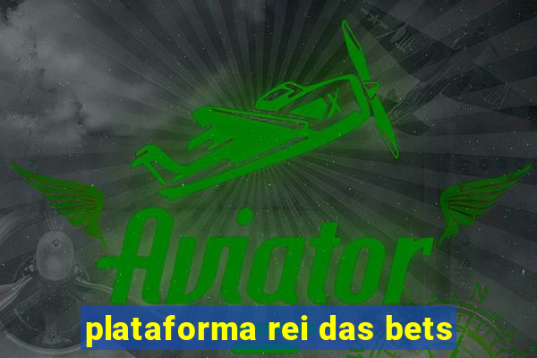 plataforma rei das bets