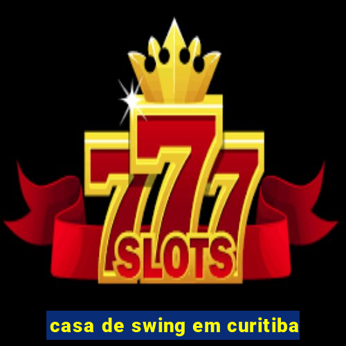 casa de swing em curitiba