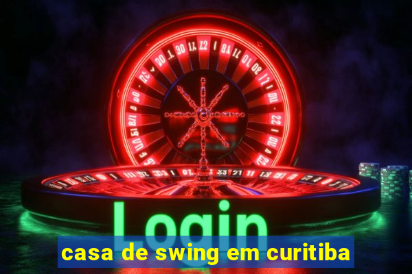 casa de swing em curitiba