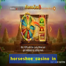 horseshoe casino in las vegas