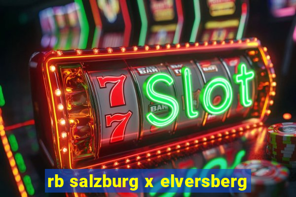 rb salzburg x elversberg