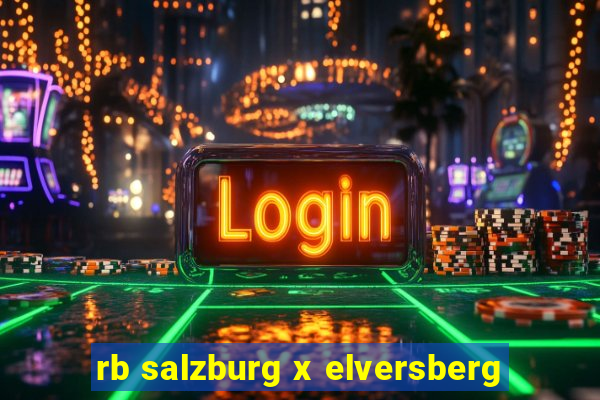 rb salzburg x elversberg