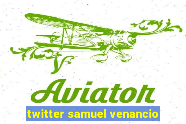 twitter samuel venancio