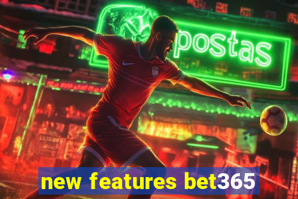 new features bet365