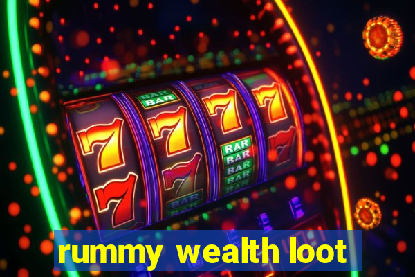 rummy wealth loot