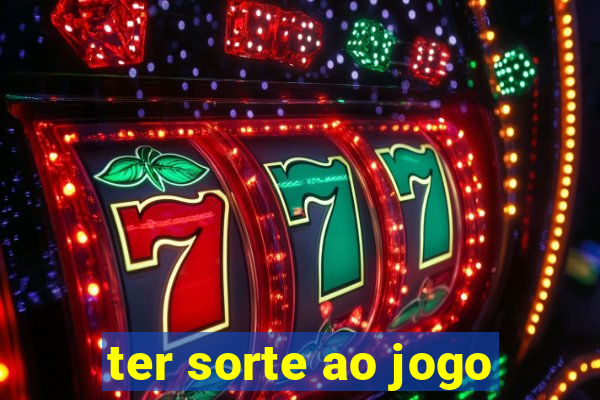 ter sorte ao jogo