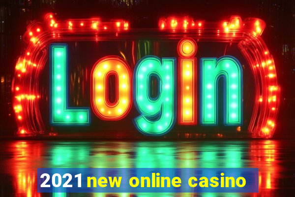 2021 new online casino