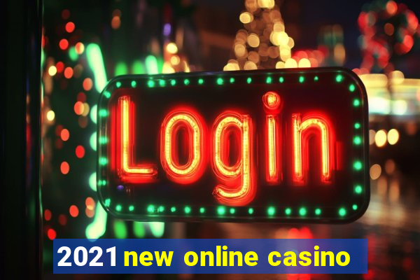 2021 new online casino