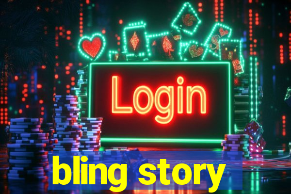 bling story