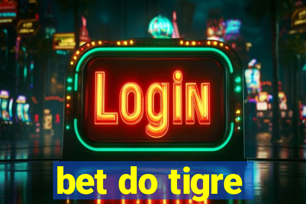 bet do tigre