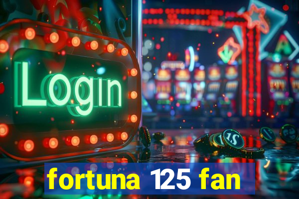 fortuna 125 fan