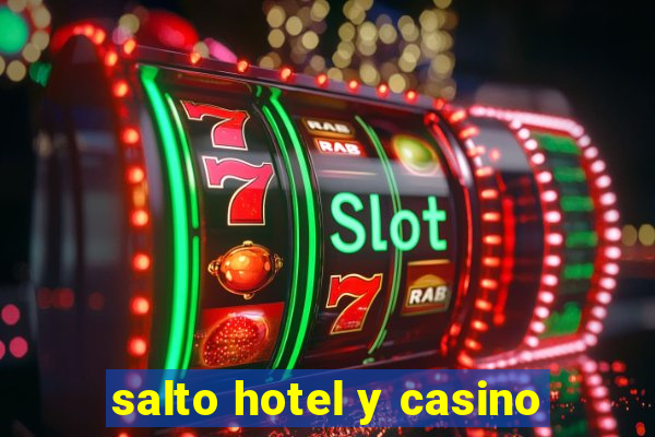 salto hotel y casino