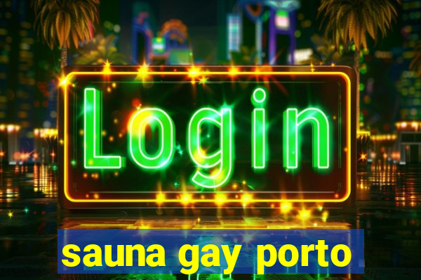 sauna gay porto