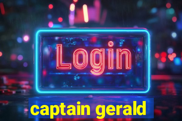 captain gerald