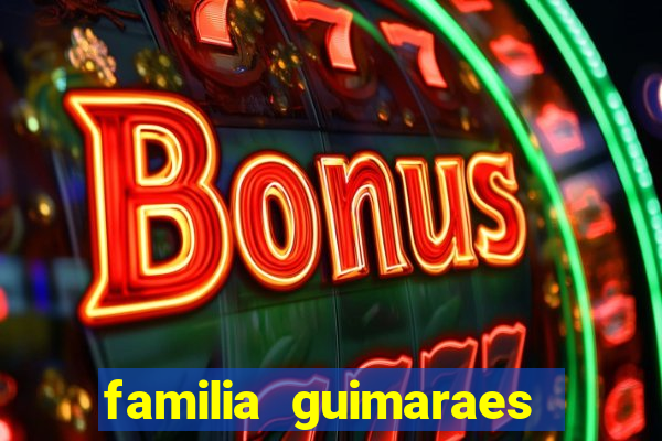 familia guimaraes na bahia