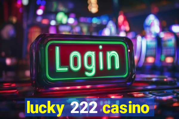 lucky 222 casino