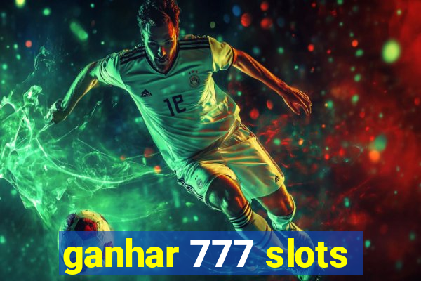 ganhar 777 slots