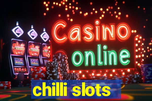 chilli slots