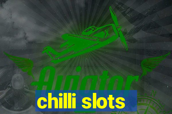 chilli slots