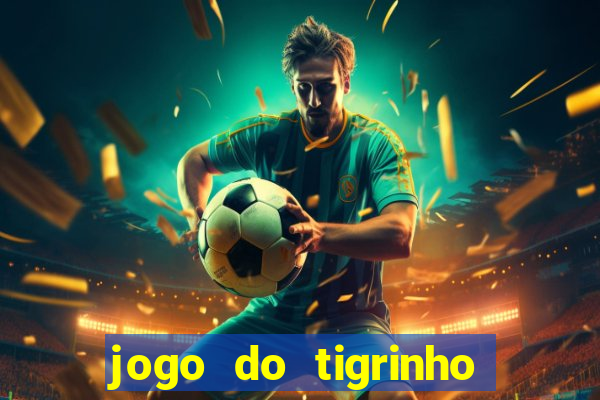 jogo do tigrinho no fantastico