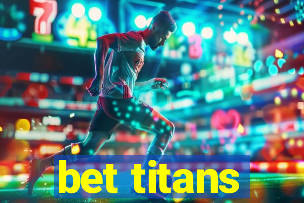 bet titans