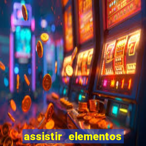 assistir elementos completo dublado